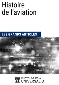  Encyclopaedia Universalis - Histoire de l'aviation - Les Grands Articles d'Universalis.