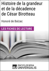  Encyclopaedia Universalis - Histoire de la grandeur et de la décadence de César Birotteau d'Honoré de Balzac - Les Fiches de lecture d'Universalis.