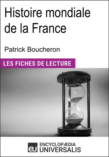 Histoire mondiale de la France de Patrick Boucheron. Les Fiches de lecture d'Universalis