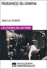  Encyclopaedia Universalis - Histoire(s) du cinéma de Jean-Luc Godard - Les Fiches de Lecture d'Universalis.