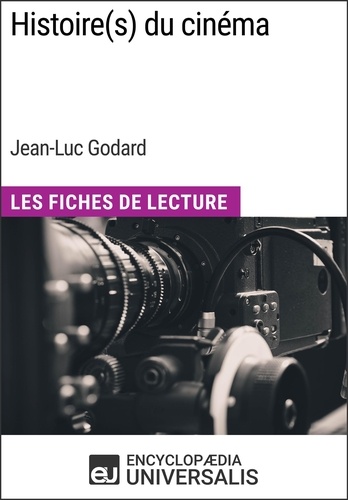 Histoire(s) du cinéma de Jean-Luc Godard. Les Fiches de Lecture d'Universalis