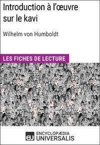  Encyclopaedia Universalis - Introduction à l'œuvre sur le kavi de Wilhelm von Humboldt - Les Fiches de lecture d'Universalis.