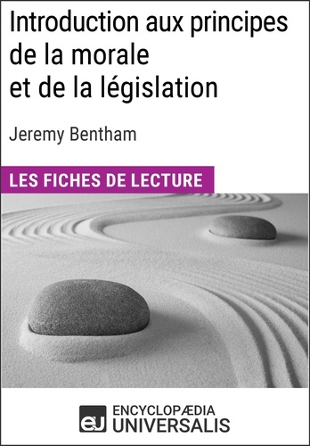 Introduction aux principes de la morale et de la législation de Jeremy Bentham. Les Fiches de lecture d'Universalis