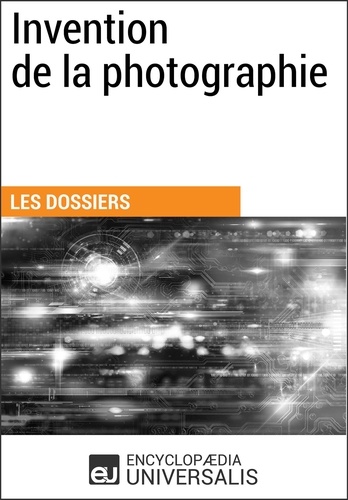  Encyclopaedia Universalis - Invention de la photographie - Les Dossiers d'Universalis.