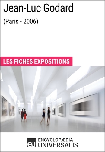 Jean-Luc Godard (Paris - 2006). Les Fiches Exposition d'Universalis