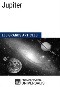  Encyclopaedia Universalis - Jupiter - Les Grands Articles d'Universalis.