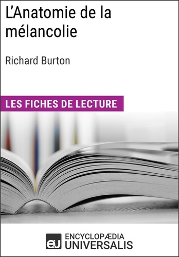 L'Anatomie de la mélancolie de Richard Burton. Les Fiches de lecture d'Universalis
