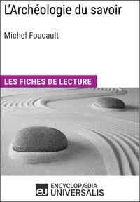  Encyclopaedia Universalis - L'Archéologie du savoir de Michel Foucault - Les Fiches de lecture d'Universalis.