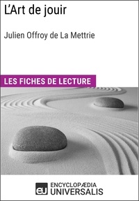  Encyclopaedia Universalis - L'Art de jouir de Julien Offroy de La Mettrie - Les Fiches de lecture d'Universalis.