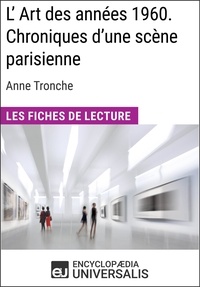  Encyclopaedia Universalis - L'Art des années 1960. Chroniques d'une scène parisienne d'Anne Tronche - Les Fiches de Lecture d'Universalis.