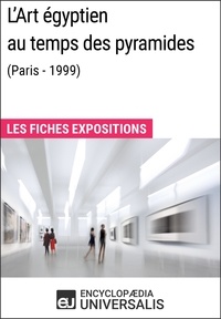  Encyclopaedia Universalis - L'Art égyptien au temps des pyramides (Paris - 1999) - Les Fiches Exposition d'Universalis.