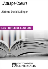  Encyclopaedia Universalis - L'Attrape-Cœurs de Jérôme David Salinger - Les Fiches de lecture d'Universalis.