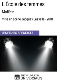  Encyclopaedia Universalis - L'École des femmes (Molière - mise en scène Jacques Lassalle - 2001) - Les Fiches Spectacle d'Universalis.