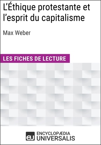 L'Éthique protestante et l'esprit du capitalisme de Max Weber. Les Fiches de lecture d'Universalis