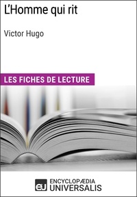  Encyclopaedia Universalis - L'Homme qui rit de Victor Hugo - Les Fiches de lecture d'Universalis.