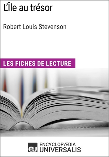 L'Île au trésor de Robert Louis Stevenson. Les Fiches de lecture d'Universalis