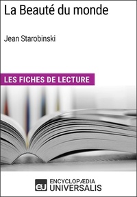  Encyclopaedia Universalis - La Beauté du monde de Jean Starobinski - Les Fiches de Lecture d'Universalis.