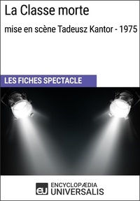  Encyclopaedia Universalis - La Classe morte (mise en scène Tadeusz Kantor - 1975) - Les Fiches Spectacle d'Universalis.