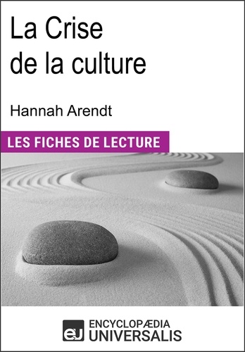 La Crise de la culture d'Hannah Arendt. Les Fiches de lecture d'Universalis