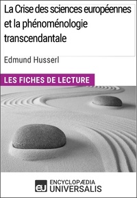  Encyclopaedia Universalis - La Crise des sciences européennes et la phénoménologie transcendantale d'Edmund Husserl - Les Fiches de lecture d'Universalis.