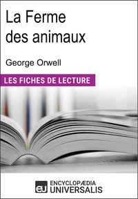 Encyclopædia Universalis - La ferme des animaux de George Orwell - "Les Fiches de Lecture d'Universalis".