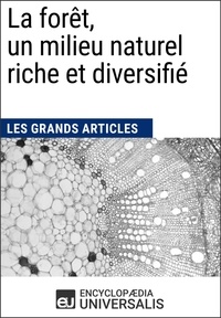  Encyclopaedia Universalis - La forêt, un milieu naturel riche et diversifié - Les Grands Articles d'Universalis.