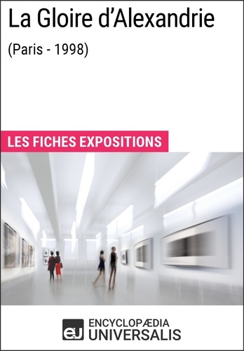 La Gloire d'Alexandrie (Paris - 1998). Les Fiches Exposition d'Universalis
