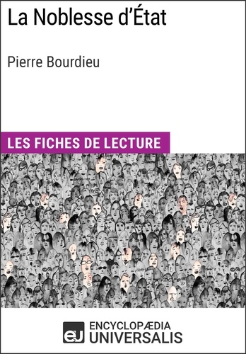 La Noblesse d'État de Pierre Bourdieu. Les Fiches de lecture d'Universalis