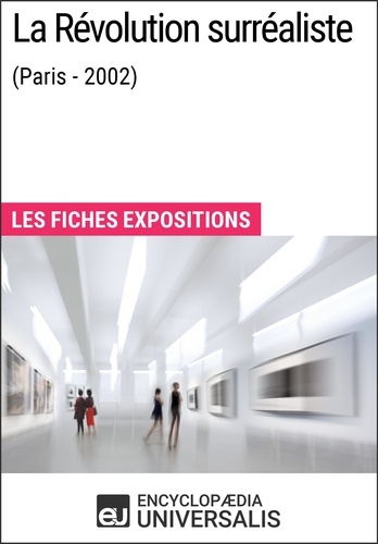 La Révolution surréaliste (Paris - 2002). Les Fiches Exposition d'Universalis
