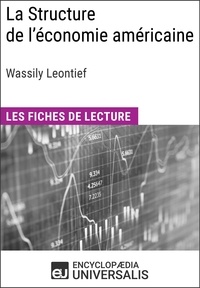  Encyclopaedia Universalis - La Structure de l'économie américaine de Wassily Leontief - Les Fiches de lecture d'Universalis.