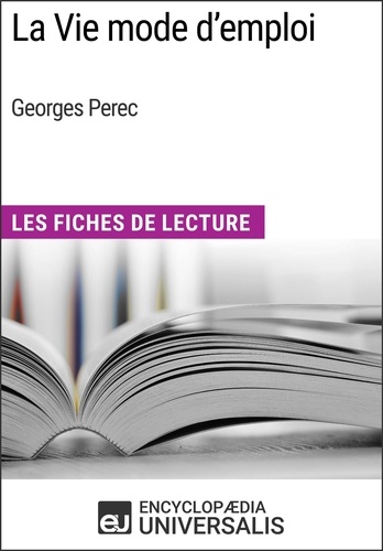 La Vie mode d'emploi de Georges Perec. Les Fiches de Lecture d'Universalis