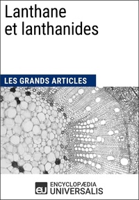  Encyclopaedia Universalis - Lanthane et lanthanides - Les Grands Articles d'Universalis.