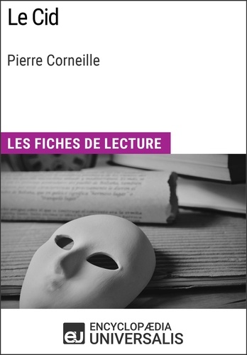 Le Cid de Pierre Corneille. Les Fiches de lecture d'Universalis