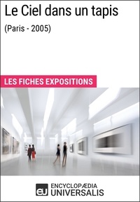  Encyclopaedia Universalis - Le Ciel dans un tapis (Paris - 2005) - Les Fiches Exposition d'Universalis.