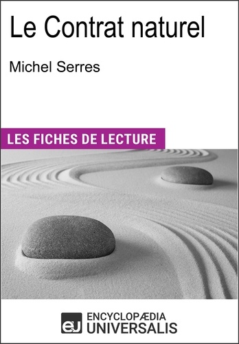 Le Contrat naturel de Michel Serres. "Les Fiches de Lecture d'Universalis"