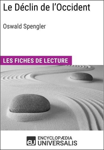 Le Déclin de l'Occident d'Oswald Spengler. Les Fiches de lecture d'Universalis