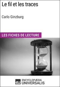  Encyclopaedia Universalis - Le Fil et les traces de Carlo Ginzburg - Les Fiches de Lecture d'Universalis.
