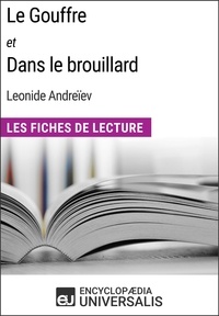  Encyclopaedia Universalis - Le Gouffre et Dans le brouillard de Leonide Andreïev - Les Fiches de Lecture d'Universalis.