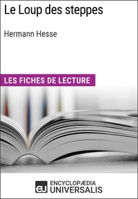  Encyclopaedia Universalis - Le Loup des steppes d'Hermann Hesse - Les Fiches de lecture d'Universalis.