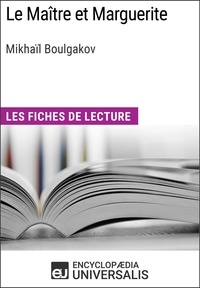  Encyclopaedia Universalis - Le Maître et Marguerite de Mikhaïl Afanassiévitch Boulgakov - Les Fiches de lecture d'Universalis.