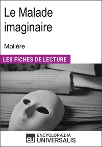  Encyclopaedia Universalis - Le Malade imaginaire de Molière - "Les Fiches de Lecture d'Universalis".