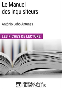  Encyclopaedia Universalis - Le Manuel des inquisiteurs d'António Lobo Antunes - Les Fiches de Lecture d'Universalis.