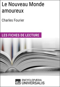  Encyclopaedia Universalis - Le Nouveau Monde amoureux de Charles Fourier - Les Fiches de lecture d'Universalis.