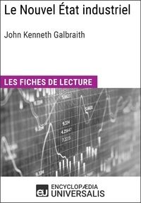  Encyclopaedia Universalis - Le Nouvel État industriel de John Kenneth Galbraith - Les Fiches de lecture d'Universalis.