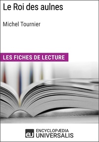  Encyclopaedia Universalis - Le Roi des aulnes de Michel Tournier - Les Fiches de lecture d'Universalis.