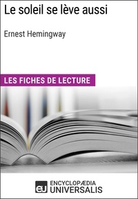  Encyclopaedia Universalis - Le soleil se lève aussi d'Ernest Hemingway - Les Fiches de lecture d'Universalis.