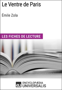  Encyclopaedia Universalis - Le Ventre de Paris d'Émile Zola - Les Fiches de lecture d'Universalis.