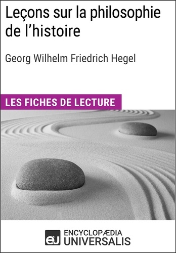 Leçons sur la philosophie de l'histoire de Hegel. Les Fiches de lecture d'Universalis