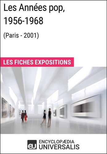 Les Années pop 1956-1968 (Paris - 2001). Les Fiches Exposition d'Universalis