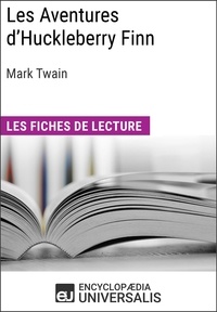  Encyclopaedia Universalis - Les Aventures d'Huckleberry Finn de Mark Twain - Les Fiches de lecture d'Universalis.